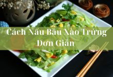 Cách Nấu Bầu Xào Trứng Thơm Ngon, Đưa Cơm Đơn Giản Tại Nhà